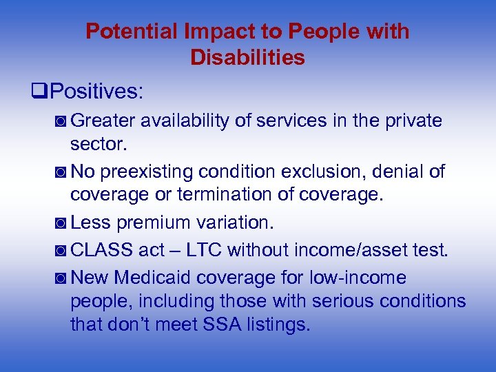 Potential Impact to People with Disabilities q. Positives: ◙ Greater availability of services in
