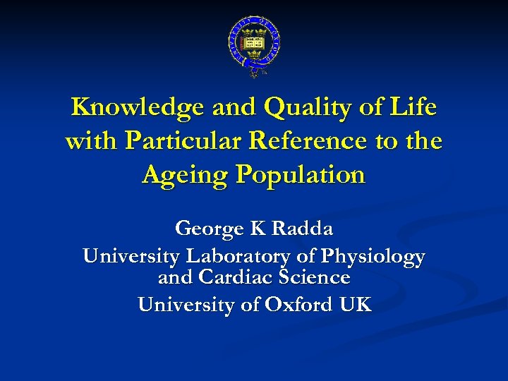 Knowledge and Quality of Life with Particular Reference to the Ageing Population George K