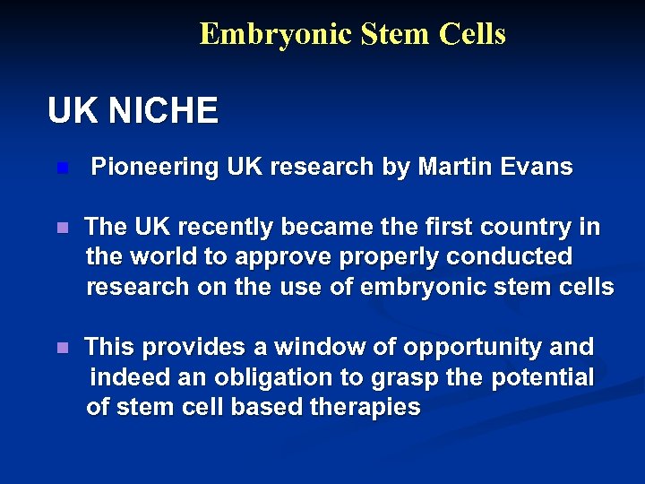 Embryonic Stem Cells UK NICHE n Pioneering UK research by Martin Evans n The