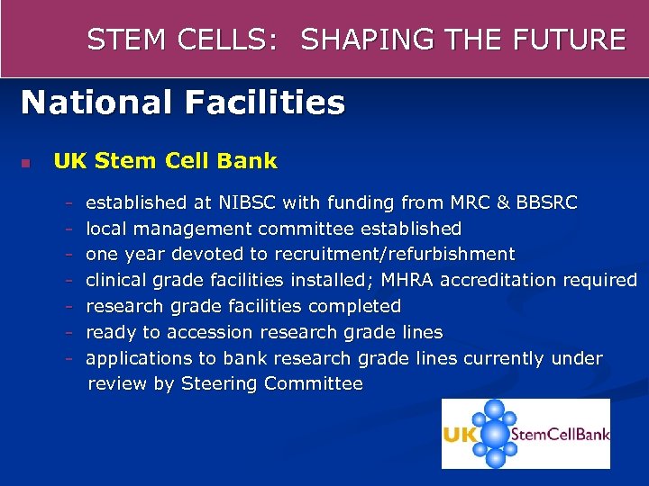 STEM CELLS: SHAPING THE FUTURE National Facilities n UK Stem Cell Bank - established