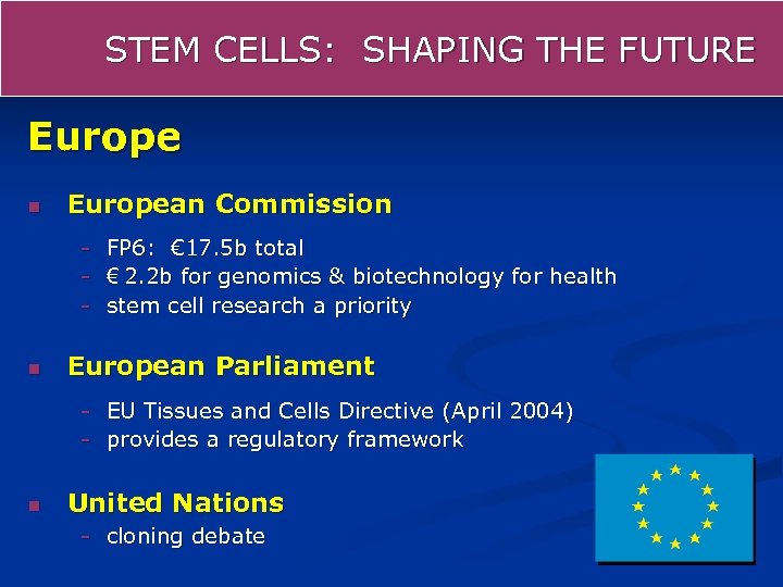 STEM CELLS: SHAPING THE FUTURE Europe n European Commission - n FP 6: €