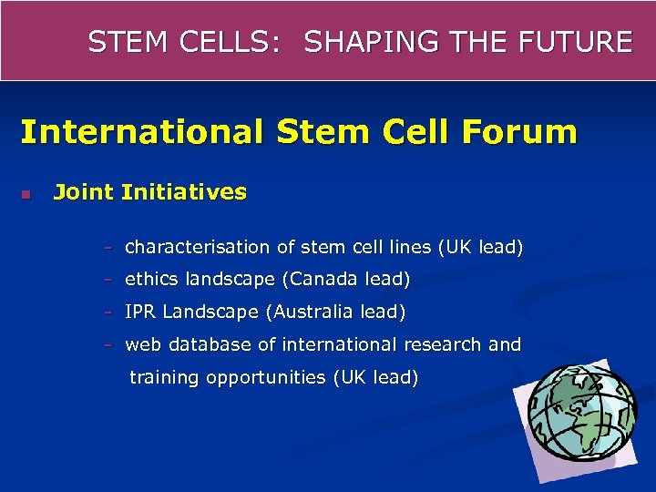 STEM CELLS: SHAPING THE FUTURE International Stem Cell Forum n Joint Initiatives - characterisation