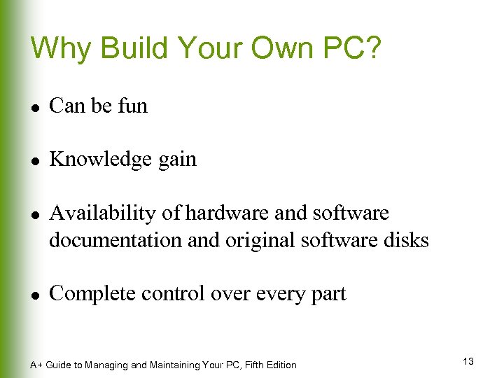 Why Build Your Own PC? l Can be fun l Knowledge gain l l