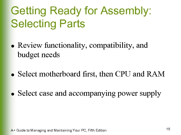 Getting Ready for Assembly: Selecting Parts l Review functionality, compatibility, and budget needs l