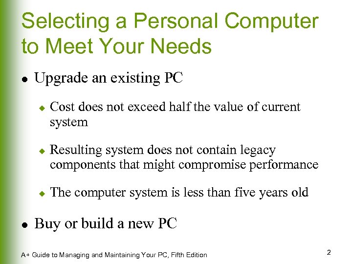 Selecting a Personal Computer to Meet Your Needs l Upgrade an existing PC u