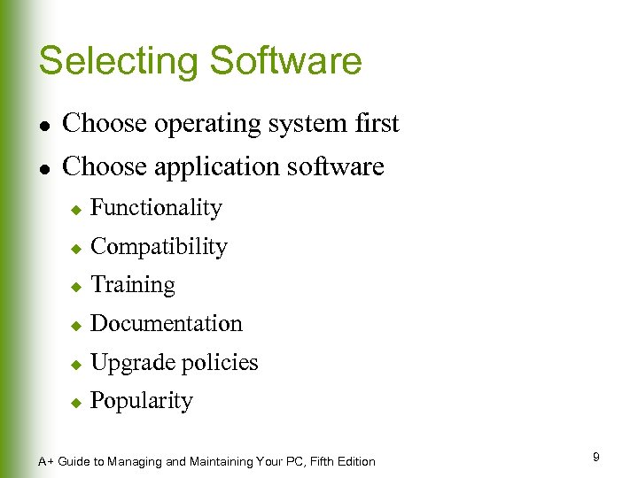 Selecting Software l Choose operating system first l Choose application software u Functionality u