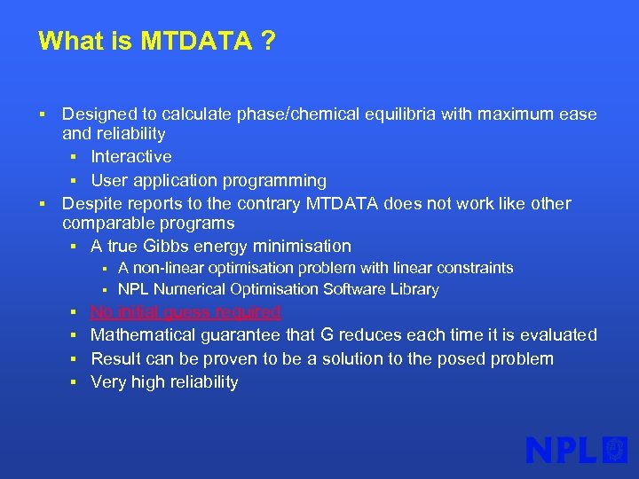 What is MTDATA ? Designed to calculate phase/chemical equilibria with maximum ease and reliability