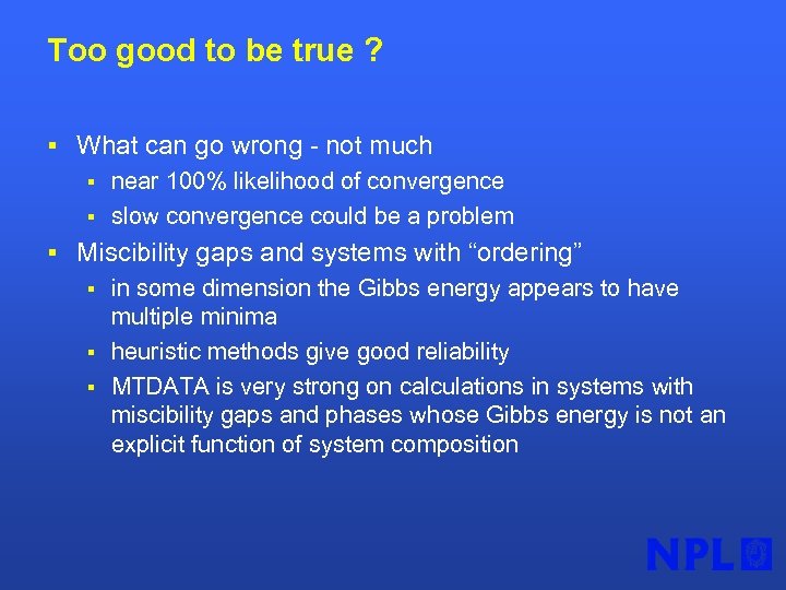 Too good to be true ? § What can go wrong - not much