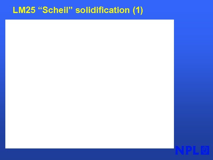 LM 25 “Scheil” solidification (1) 