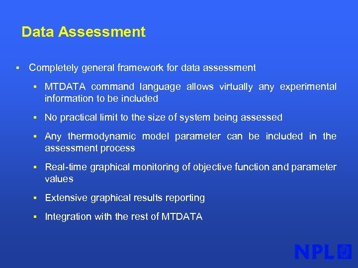 Data Assessment § Completely general framework for data assessment § MTDATA command language allows