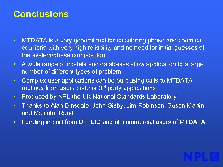 Conclusions § § § MTDATA is a very general tool for calculating phase and