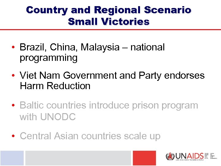 Country and Regional Scenario Small Victories • Brazil, China, Malaysia – national programming •