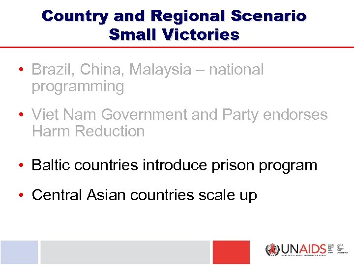Country and Regional Scenario Small Victories • Brazil, China, Malaysia – national programming •