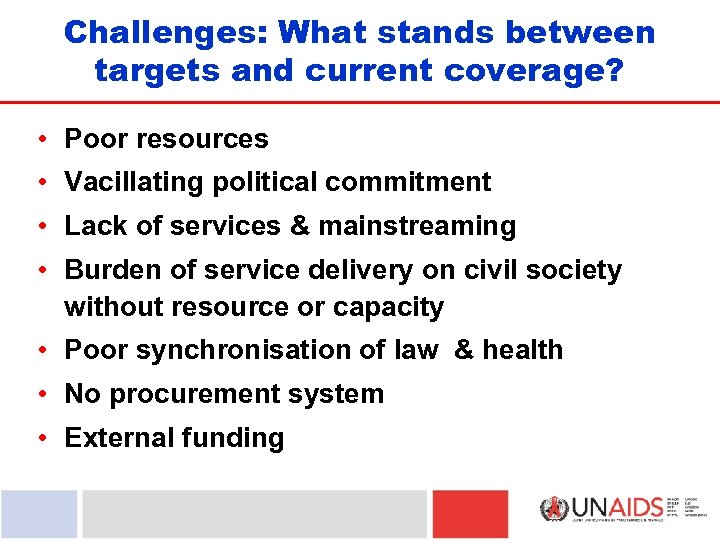Challenges: What stands between targets and current coverage? • Poor resources • Vacillating political