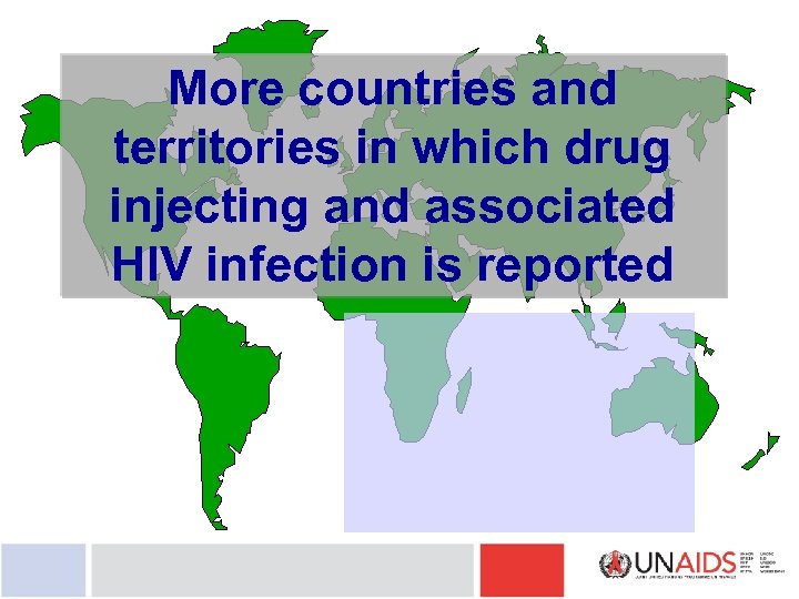 More countries and territories in which drug injecting and associated HIV infection is reported