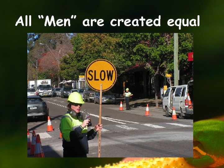 All “Men” are created equal 