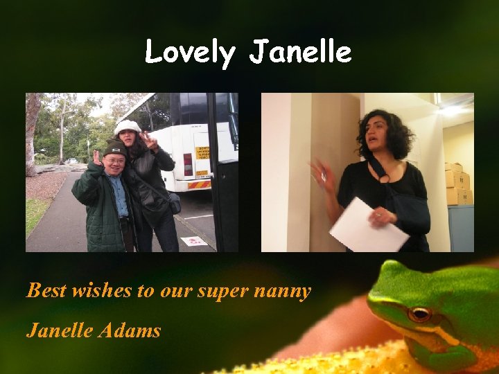 Lovely Janelle Best wishes to our super nanny Janelle Adams 