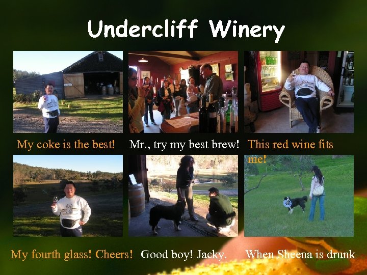 Undercliff Winery My coke is the best! Mr. , try my best brew! This