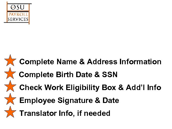 Complete Name & Address Information Complete Birth Date & SSN Check Work Eligibility Box