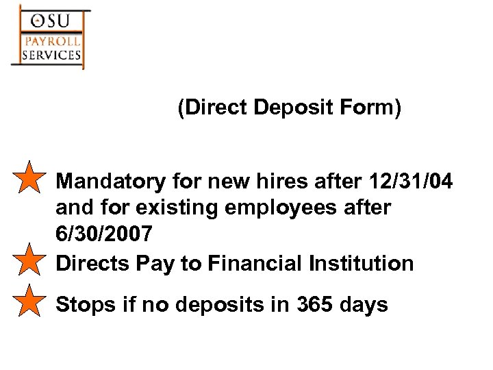 (Direct Deposit Form) Mandatory for new hires after 12/31/04 and for existing employees after