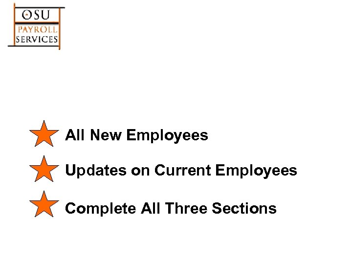 All New Employees Updates on Current Employees Complete All Three Sections 