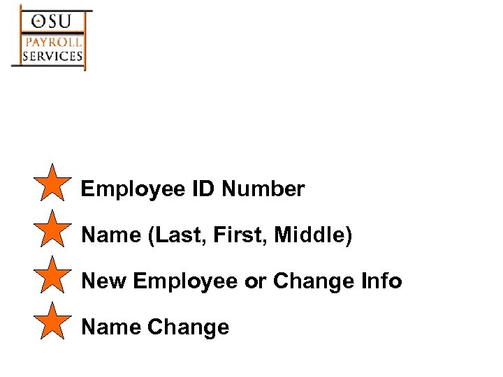 Employee ID Number Name (Last, First, Middle) New Employee or Change Info Name Change