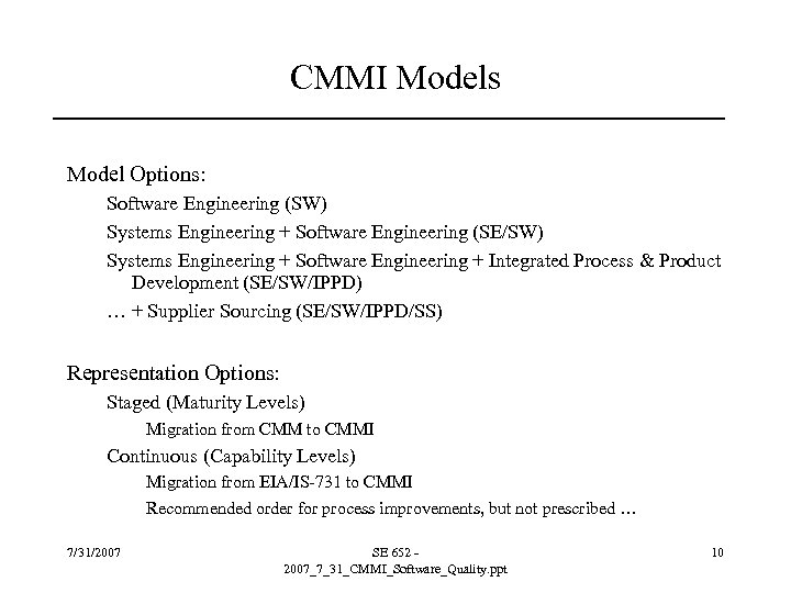 CMMI Models Model Options: Software Engineering (SW) Systems Engineering + Software Engineering (SE/SW) Systems