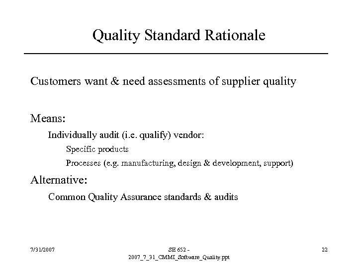 Quality Standard Rationale Customers want & need assessments of supplier quality Means: Individually audit