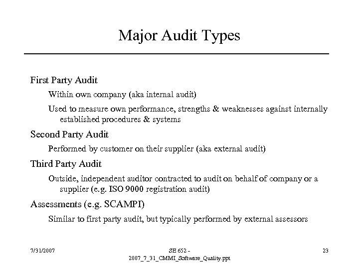 Major Audit Types First Party Audit Within own company (aka internal audit) Used to