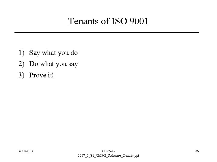 Tenants of ISO 9001 1) Say what you do 2) Do what you say