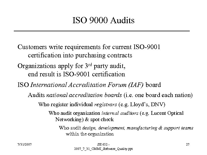 ISO 9000 Audits Customers write requirements for current ISO-9001 certification into purchasing contracts Organizations