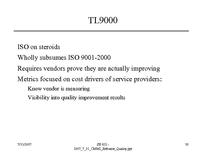 TL 9000 ISO on steroids Wholly subsumes ISO 9001 -2000 Requires vendors prove they