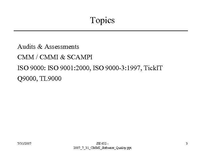 Topics Audits & Assessments CMM / CMMI & SCAMPI ISO 9000: ISO 9001: 2000,