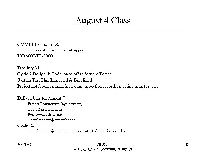 August 4 Class CMMI Introduction & Configuration Management Appraisal ISO 9000/TL-9000 Due July 31: