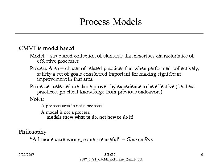 Process Models CMMI is model based Model = structured collection of elements that describes