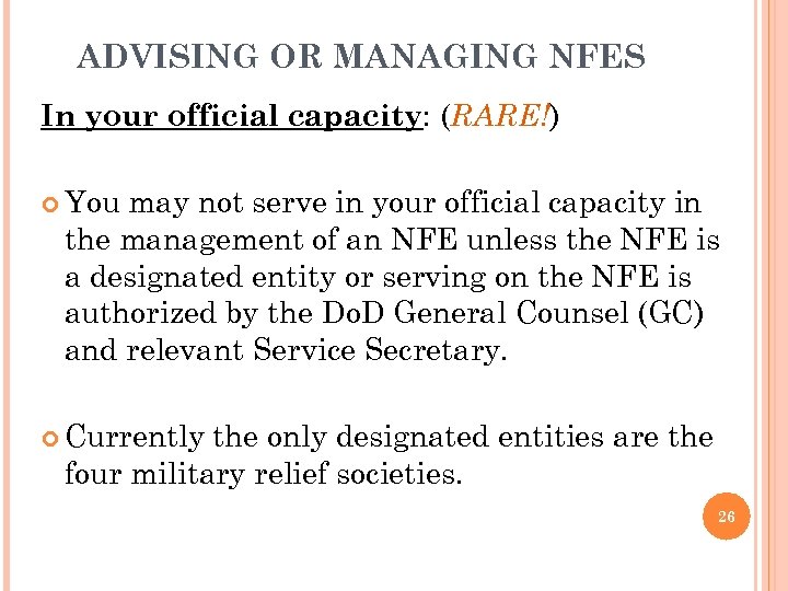 ADVISING OR MANAGING NFES In your official capacity: (RARE!) You may not serve in
