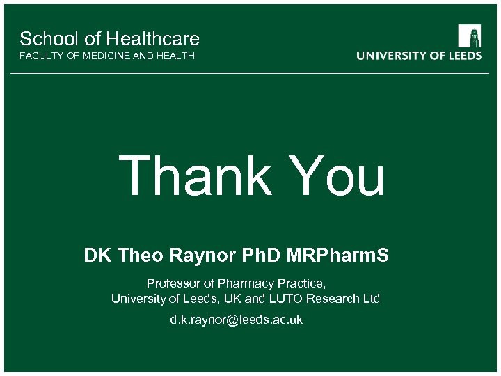 School of Healthcare FACULTY OF MEDICINE AND HEALTH Thank You DK Theo Raynor Ph.