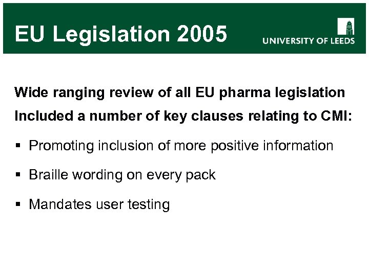 EU Legislation 2005 Wide ranging review of all EU pharma legislation Included a number