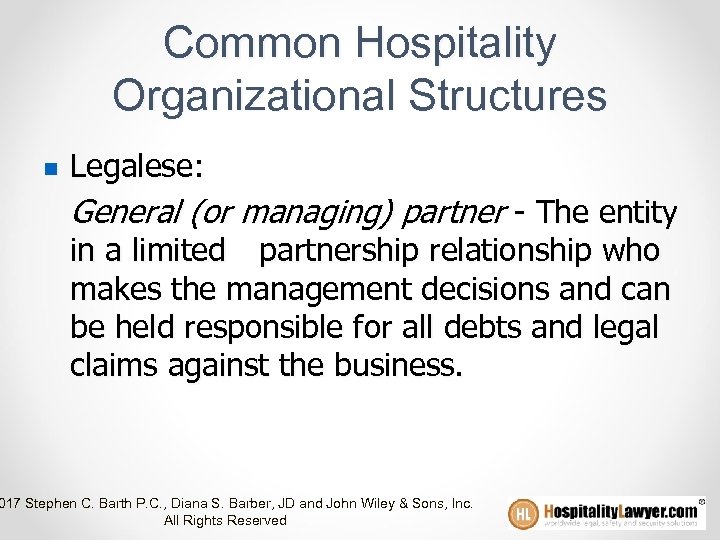 Common Hospitality Organizational Structures n Legalese: General (or managing) partner - The entity in