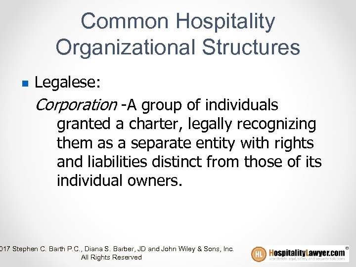 Common Hospitality Organizational Structures n Legalese: Corporation -A group of individuals granted a charter,