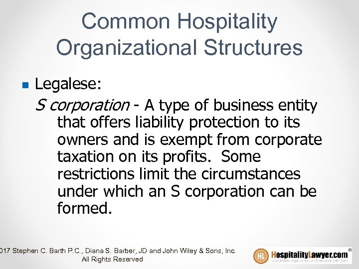 Common Hospitality Organizational Structures n Legalese: S corporation - A type of business entity