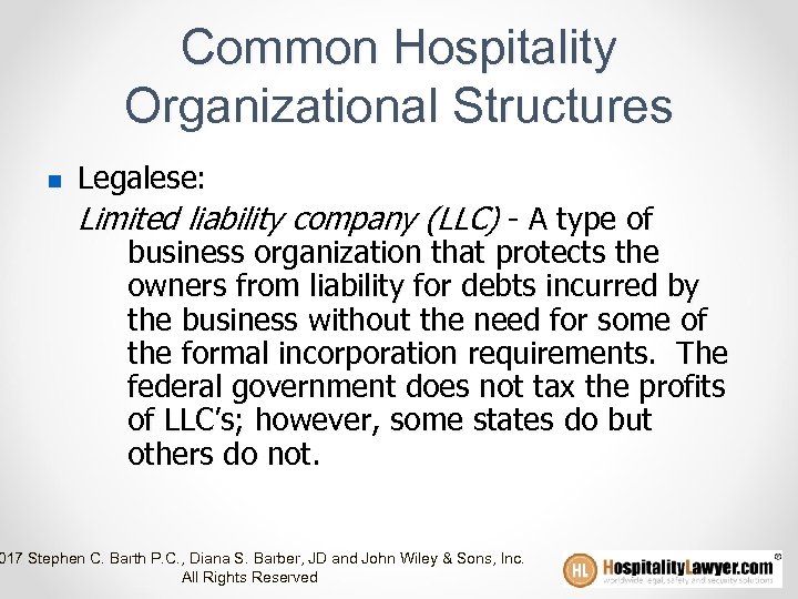 Common Hospitality Organizational Structures n Legalese: Limited liability company (LLC) - A type of