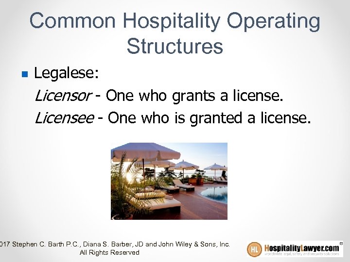 Common Hospitality Operating Structures n Legalese: Licensor - One who grants a license. Licensee