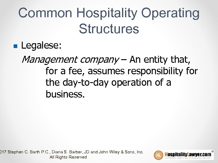 Common Hospitality Operating Structures n Legalese: Management company – An entity that, for a