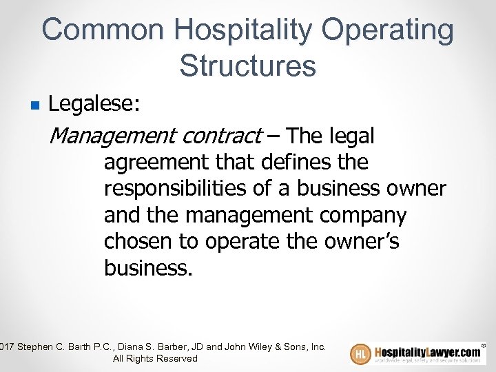Common Hospitality Operating Structures n Legalese: Management contract – The legal agreement that defines