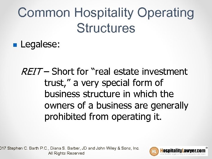 Common Hospitality Operating Structures n Legalese: REIT – Short for “real estate investment trust,