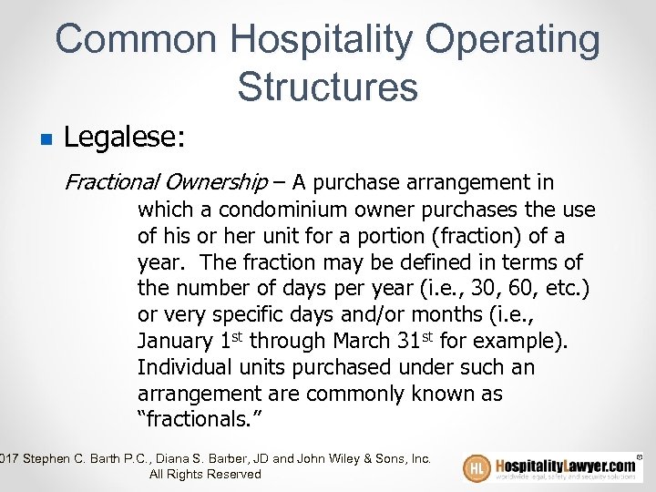 Common Hospitality Operating Structures n Legalese: Fractional Ownership – A purchase arrangement in which