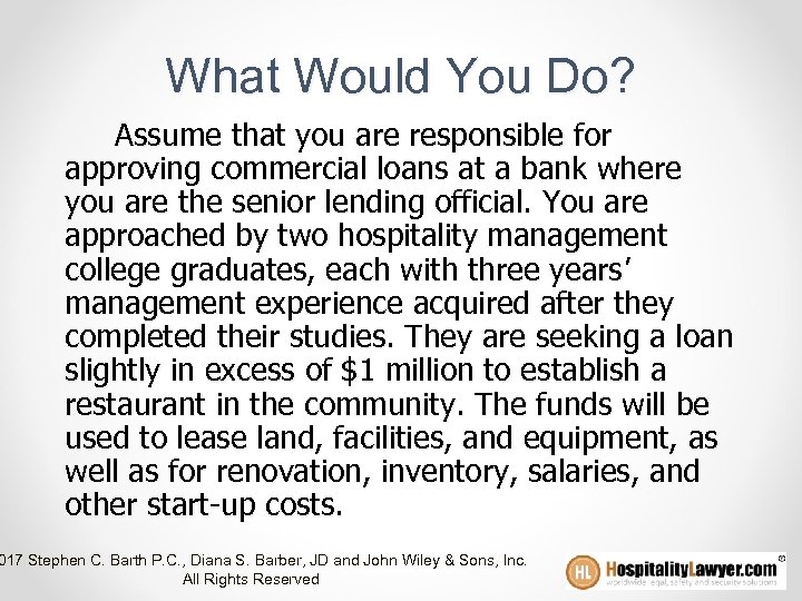 What Would You Do? Assume that you are responsible for approving commercial loans at