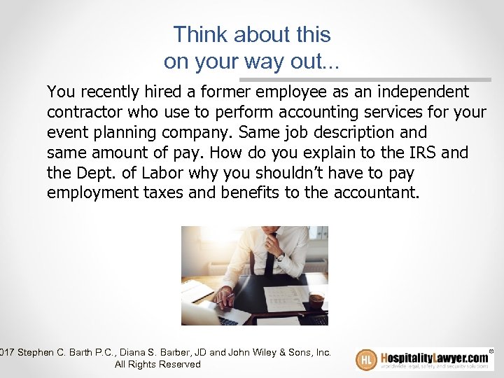 Think about this on your way out. . . You recently hired a former