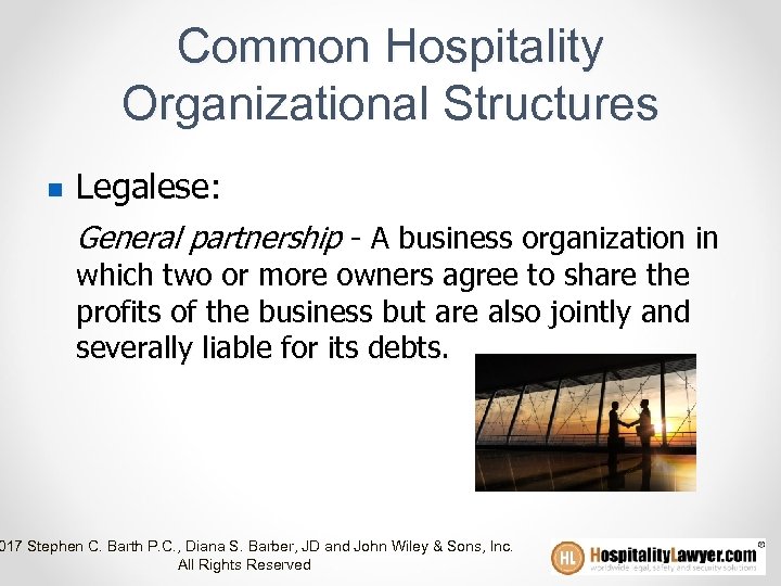 Common Hospitality Organizational Structures n Legalese: General partnership - A business organization in which
